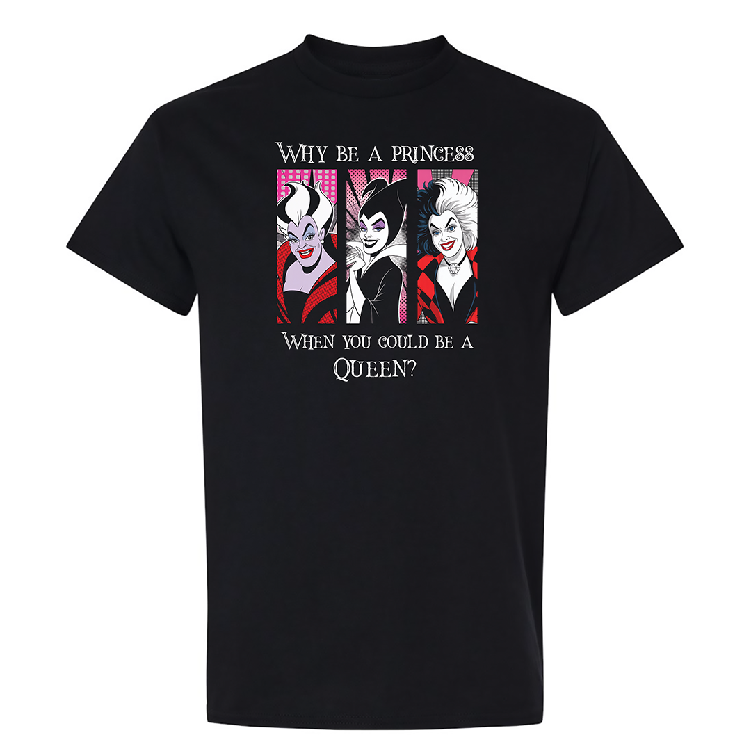 Why Be a Princess When You Could Be a QUEEN? Short Sleeve T Shirt