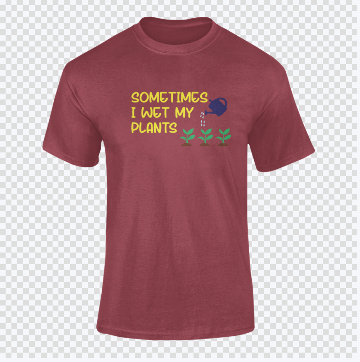 Sometimes I Wet My Plants T Shirt