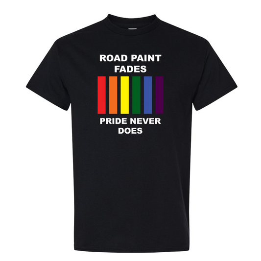 Road Paint Fades. PRIDE Never Does Short Sleeve T Shirt