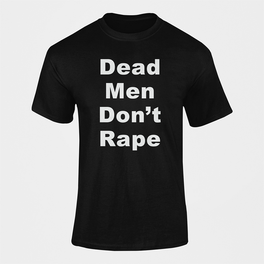 Dead Men Don't Rape T Shirt