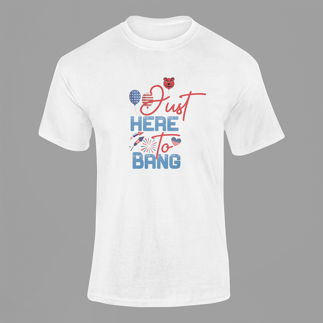 Just Here To Bang T Shirt