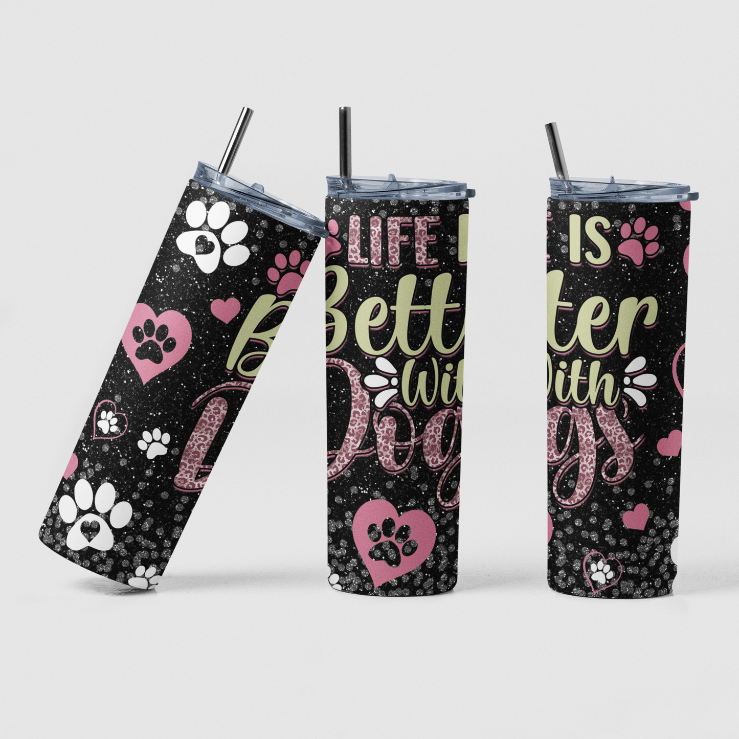 Life Is Better With Dogs Tumbler