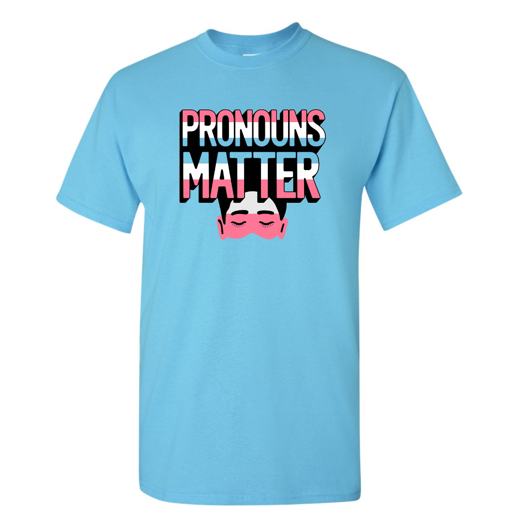 Pronouns Matter T Shirt