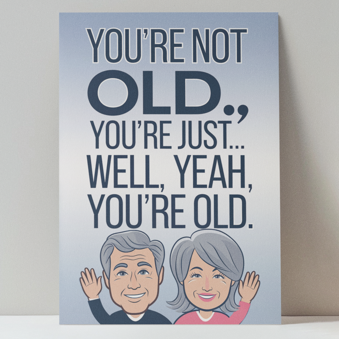 You're Not Old Greeting Card