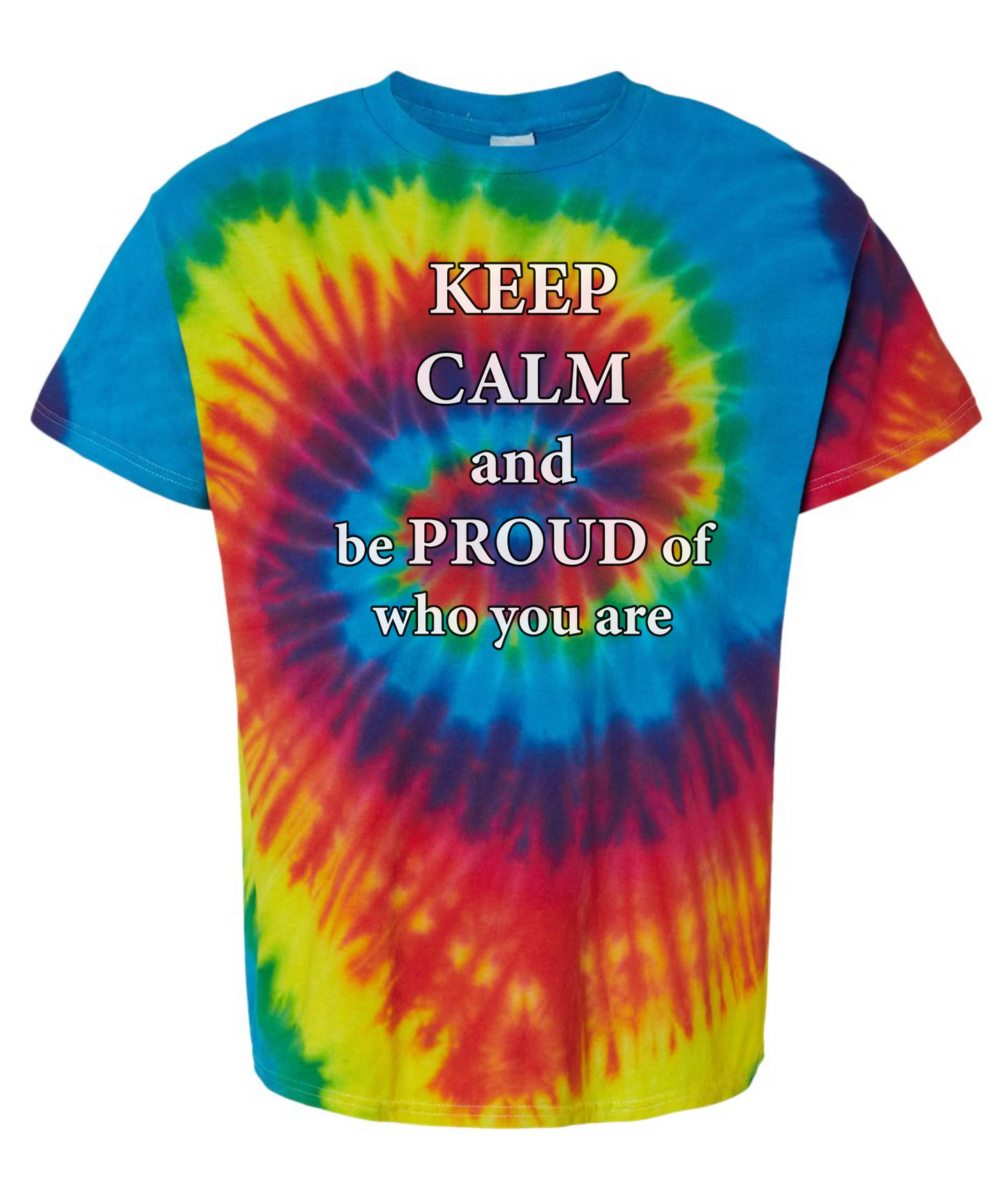 Keep calm and be proud of who you are - T Shirt