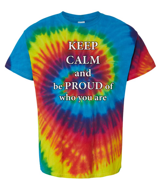 Keep calm and be proud of who you are - T Shirt