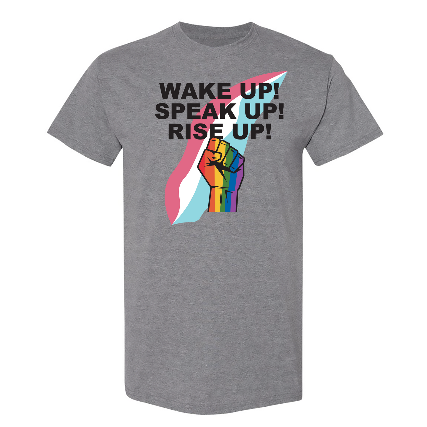 Wake Up! Speak Up! Rise UP! T Shirt